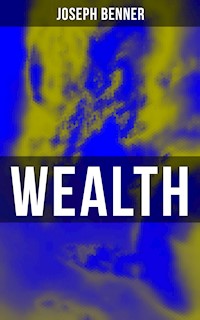 Wealth - Joseph Benner - E-Book
