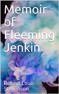 Memoir of Fleeming Jenkin - Robert Louis Stevenson - E-Book