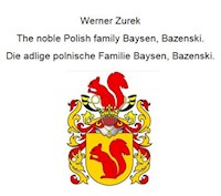 The noble Polish family Baysen, Bazenski. Die adlige polnische Familie Baysen, Bazenski. - Werner Zurek - E-Book