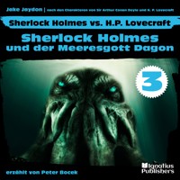 Sherlock Holmes und der Meeresgott Dagon (Sherlock Holmes vs. H. P. Lovecraft, Folge 3) - Sir Arthur Conan Doyle - Hörbuch