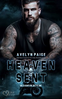 Heaven's Rejects MC Teil 1: Heaven Sent - Avelyn Paige - E-Book