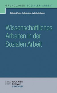 Wissenschaftliches Arbeiten in der Sozialen Arbeit - Melanie Werner - E-Book