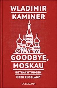 Goodbye, Moskau - Wladimir Kaminer - E-Book