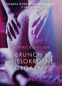 Brunch i wielokrotne orgazmy - opowiadanie erotyczne - Beatrice Nielsen - E-Book