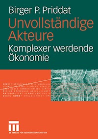Unvollständige Akteure - Birger P. Priddat - E-Book