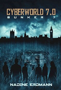 CyberWorld 7.0: Bunker 7 - Nadine Erdmann - E-Book