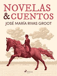 Novelas y cuentos - José María Rivas Groot - E-Book
