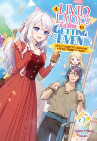 A Livid Lady's Guide to Getting Even: How I Crushed My Homeland with My Mighty Grimoires Volume 5 - Hagure metabo - E-Book