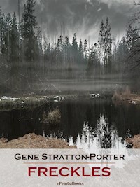 Freckles (Annotated) - Gene Stratton-porter - E-Book