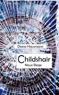 Childshair - Neue Riege - Diana Hausmann - E-Book