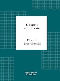 L’esprit souterrain - Fiodor Dostoïevski - E-Book