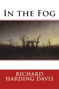 In the Fog - Richard Harding Davis - E-Book