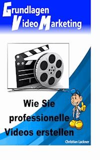 Grundlagen Videomarketing - Christian Lackner - E-Book