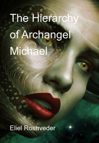 The Hierarchy Of Archangel Michael - Eliel Roshveder - E-Book