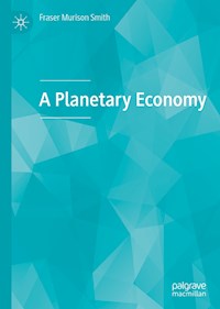 A Planetary Economy - Fraser Murison Smith - E-Book