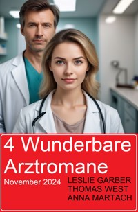 4 Wunderbare Arztromane November 2024 - Leslie Garber - E-Book