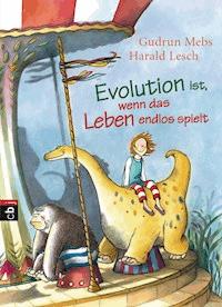 Evolution ist, wenn das Leben endlos spielt - Gudrun Mebs - E-Book