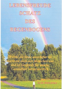 Lebensfreude - Schatz des Regenbogens - Ilse Jedlicka - E-Book