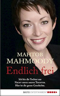 Endlich frei - Mahtob Mahmoody - E-Book