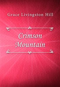 Crimson Mountain - Grace Livingston Hill - E-Book