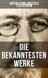 Die bekanntesten Werke von Tschechow - Anton Pawlowitsch Tschechow - E-Book