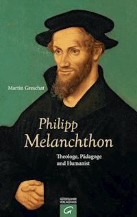 Philipp Melanchthon - Martin Greschat - E-Book