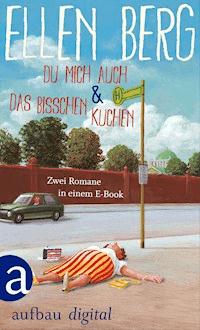 Du mich auch & Das bisschen Kuchen - Ellen Berg - E-Book