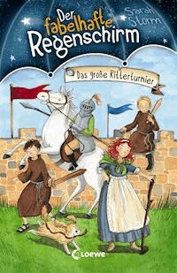 Der fabelhafte Regenschirm (Band 5) - Das große Ritterturnier - Sarah Storm - E-Book