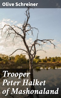 Trooper Peter Halket of Mashonaland - Olive Schreiner - E-Book