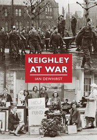 Keighley at War - Ian Dewhirst - E-Book