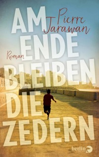 Am Ende bleiben die Zedern - Pierre Jarawan - E-Book