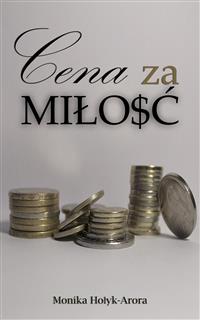 Cena za miłość - Monika Hołyk-Arora - E-Book
