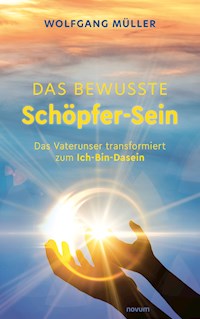Das bewusste Schöpfer-Sein - Wolfgang Müller - E-Book