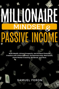 Millionaire Mindset & Passive Income - Samuel Feron - E-Book