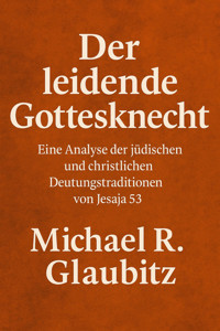 Der leidende Gottesknecht - Michael R. Glaubitz - E-Book