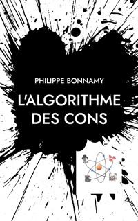 L'Algorithme des cons - Philippe Bonnamy - E-Book