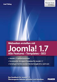 Webseiten erstellen mit Joomla! 1.7 - Axel Tüting - E-Book