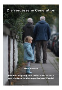 Die vergessene Generation - Pascal Broscheid - E-Book