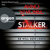 Stalker - Er will dein Leben. (Autorisierte Lesefassung) - Arno Strobel - Hörbuch
