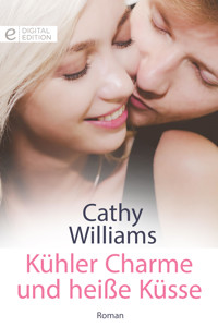 Kühler Charme und heiße Küsse - Cathy Williams - E-Book