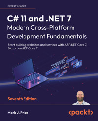 C# 11 and .NET 7 – Modern Cross-Platform Development Fundamentals - Mark J. Price - E-Book