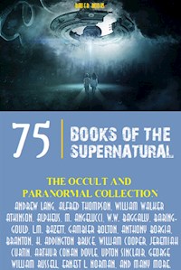 The Occult and Paranormal Collection - H. Addington Bruce - E-Book