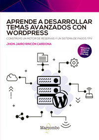 Aprende a desarrollar temas avanzados con WordPress - Jhon Jairo Rincón Cardona - E-Book