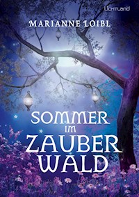Sommer im Zauberwald - Marianne Loibl - E-Book