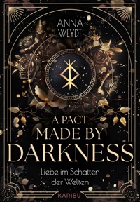 A Pact Made by Darkness – Liebe im Schatten der Welten - Anna Weydt - E-Book