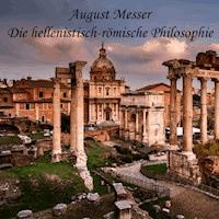 Die hellenistisch-römische Philosophie - August Messer - Hörbuch