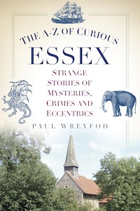 The A-Z of Curious Essex - Paul Wreyford - E-Book