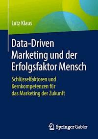 Data-Driven Marketing und der Erfolgsfaktor Mensch - Lutz Klaus - E-Book