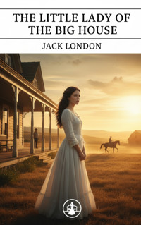 The Little Lady of the Big House - Jack  London - kostenlos E-Book