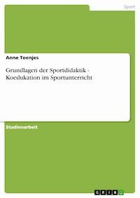 Grundlagen der Sportdidaktik - Koedukation im Sportunterricht - Anne Toenjes - E-Book